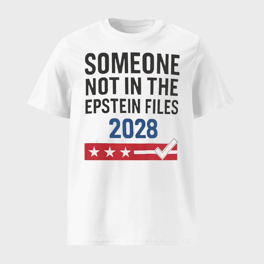 Someone Not In The Epstein Files 2028 Shirt 1 Someone Not In The Epstein Files 2028 Shirt
