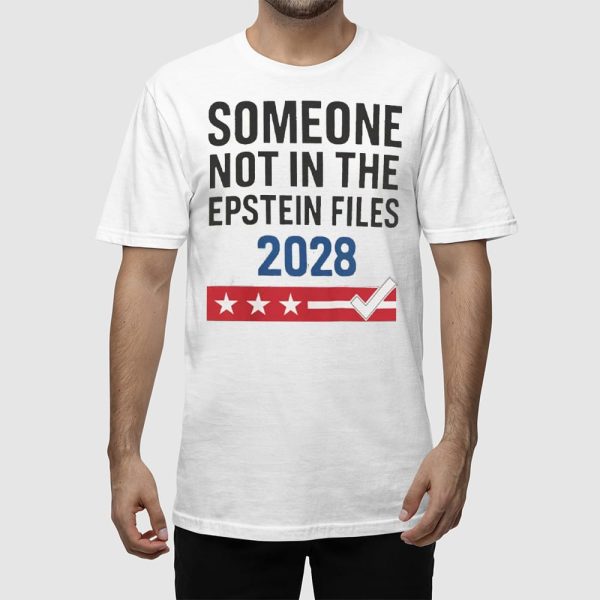 Someone Not In The Epstein Files 2028 Shirt