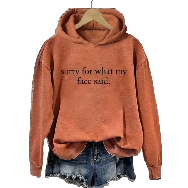 Sorry For What My Face Said Hoodie