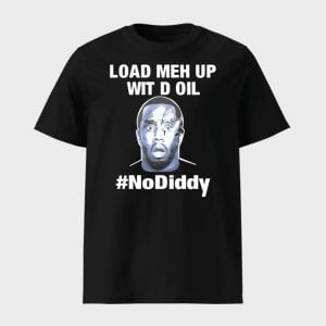 Load Meh Up Wit D Oil No Diddy Shirt 1