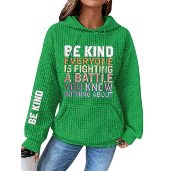 Women’s Be Kind Everyone You Meet is Fighting a Battle You Know Nothing About Waffle Hoodie