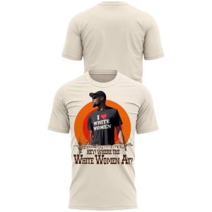 Kevin Durant I Love White Women Hey Where The White Women At Shirt1