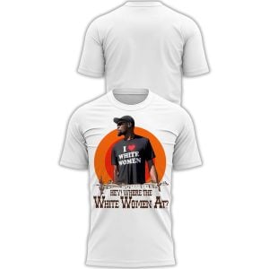 Kevin Durant I Love White Women Hey Where The White Women At Shirt