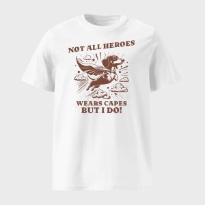 Dachshund Superhero Not All Heroes Wears Capes But I Do T-shirt