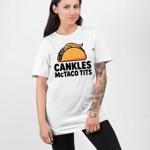 Trump Cankles Mctaco Tits Shirt 3