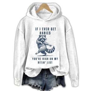 If I Ever Get Rabies Youre High On My Bitin List Hoodie1