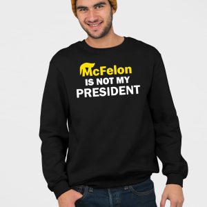 McFelon Is Not My President Gavin Newsom Shirt 5