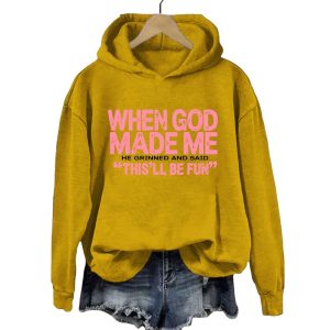 When God Made Me He Grinned And Said Thisll Be Fun Hoodie1