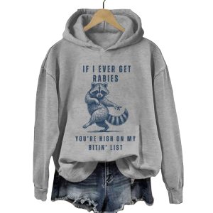 If I Ever Get Rabies You’re High On My Bitin List Hoodie