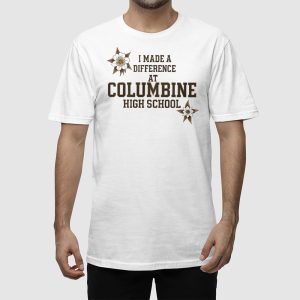 I Made A Difference At Columbine High School Shirt 2