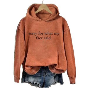 Sorry For What My Face Said Hoodie2