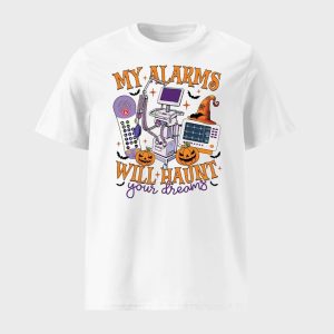 My Alarms Will Haunt Your Dreams IV Pump Healthcare Sweatshirt