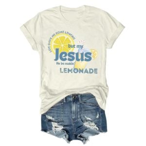 Life Gave Me Some Lemons But My Jesus He Be Makin Lemonade Tee2