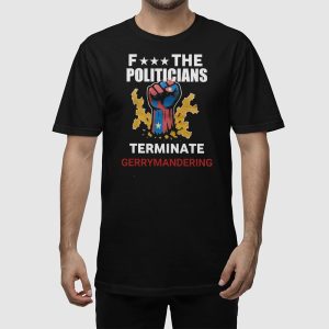 Arnold Fuck The Politicians Terminate Gerrymandering Shirt 2