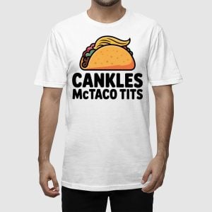 Trump Cankles Mctaco Tits Shirt 2