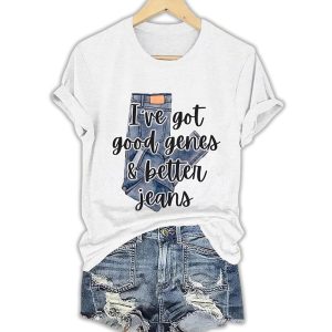 Ive Got Good Genes And Better Jeans Shirt3
