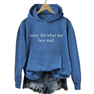 Sorry For What My Face Said Hoodie4