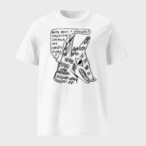 Does Being A Werewolf Negatively Impact My Credit Score Shirt 1