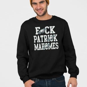 Eagles Fuck Patrick Mahomes Shirt 3