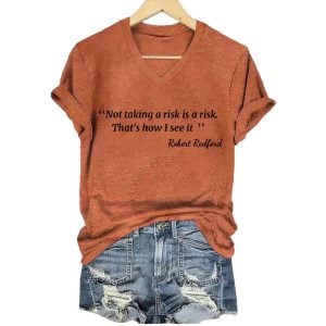 Robert Redford Not Taking A Risk Is A Risk Shirt1