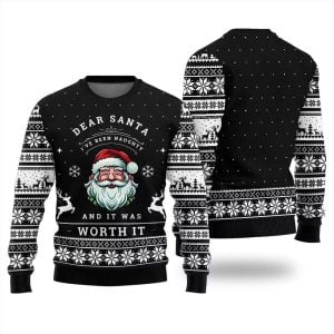 Dear Santa I’ve Been Naughty And It Was Worth It Ugly Christmas Sweater