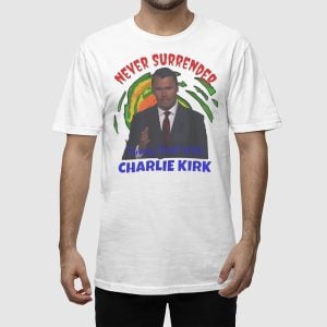 Charlie Kirk Never Surrender Bold Turning Point USA Shirt