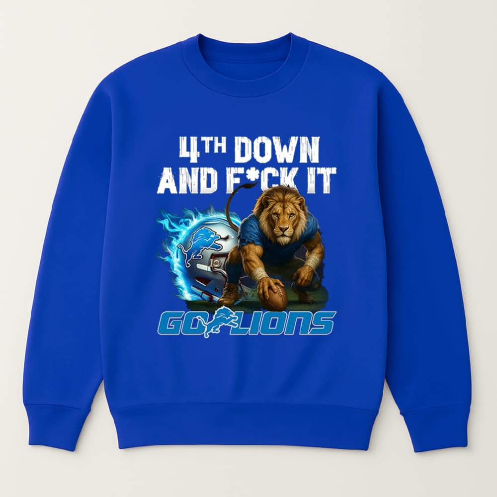 4th Down And Fuck It Go Lions T-Shirt 4th Down And Fuck It Go Lions T-Shirt