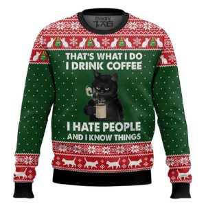 Black Cat Thats What I Do I Drink Coffee I Hate People And I Know Things Ugly Christmas Sweater