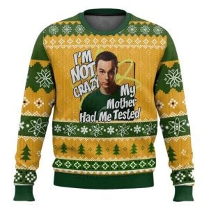 Im Not Crazy My Mother Had Me Tested Sheldon Cooper The Big Bang Theory Ugly Christmas Sweater