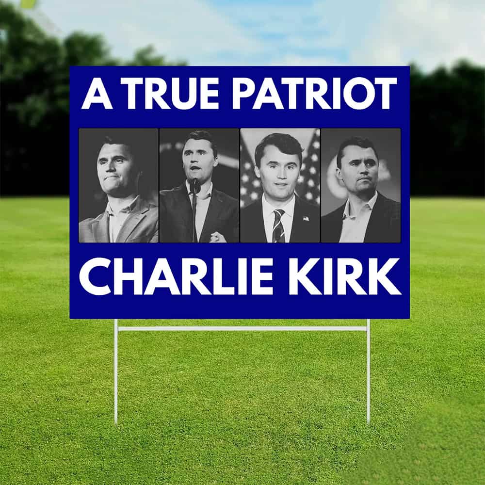 A True Patriot Charlie Kirk Yard Sign A True Patriot Charlie Kirk Yard Sign