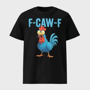 F Caw F Blue Chicken Shirt 1