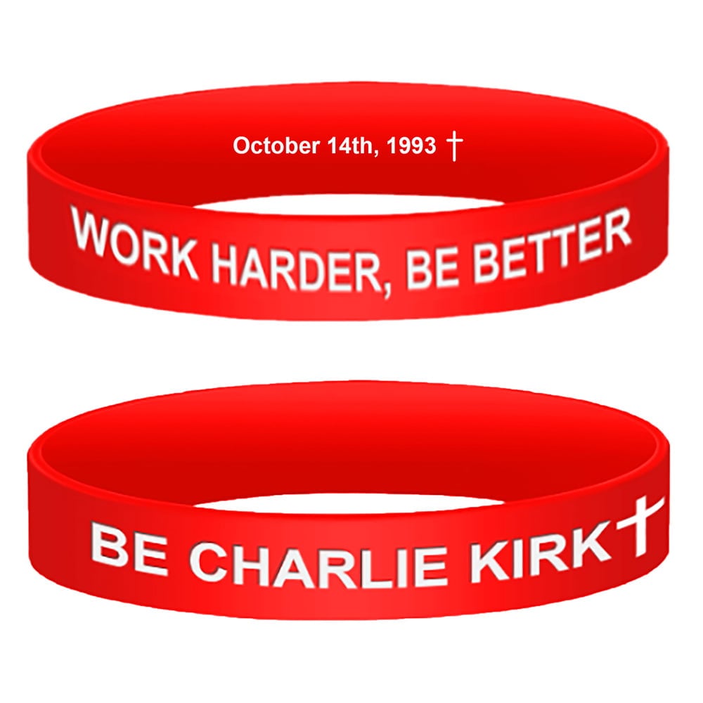 Be Charlie Kirk Work Harder Be Better Wristbands Be Charlie Kirk Work Harder Be Better Wristbands