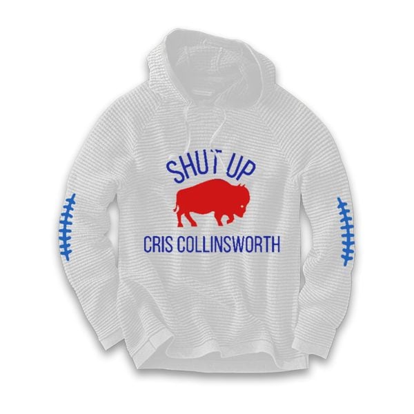 Bills Shut Up Cris Collinsworth Waffle Hoodie