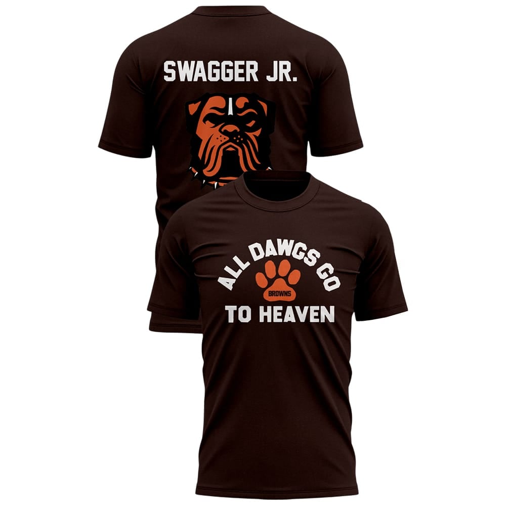 Browns ALL DAWGS GO TO HEAVEN Swagger Jr Shirt Browns ALL DAWGS GO TO HEAVEN Swagger Jr Shirt