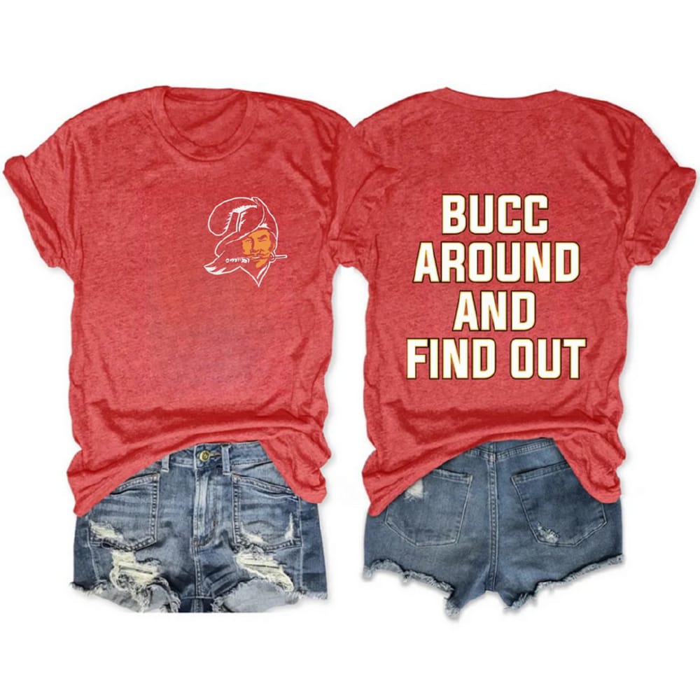 Bucc Around And Find Out Buccaneers Two Sided Tee Bucc Around And Find Out Buccaneers Two-Sided Tee