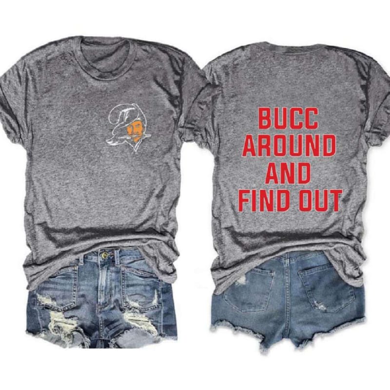Bucc Around And Find Out Buccaneers Two-Sided Tee Bucc Around And Find Out Buccaneers Two-Sided Tee
