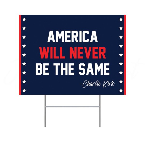 Charlie Kirk Amerıca Will Never Be The Same Yard Sign