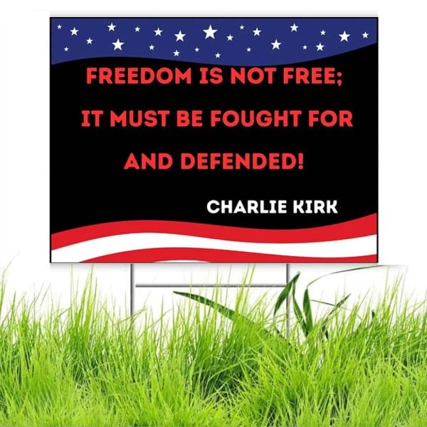 Charlie Kirk Freedom Is Not Free Yard Sign