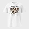 Charlie Kirk We Are All Turning Point Shirt