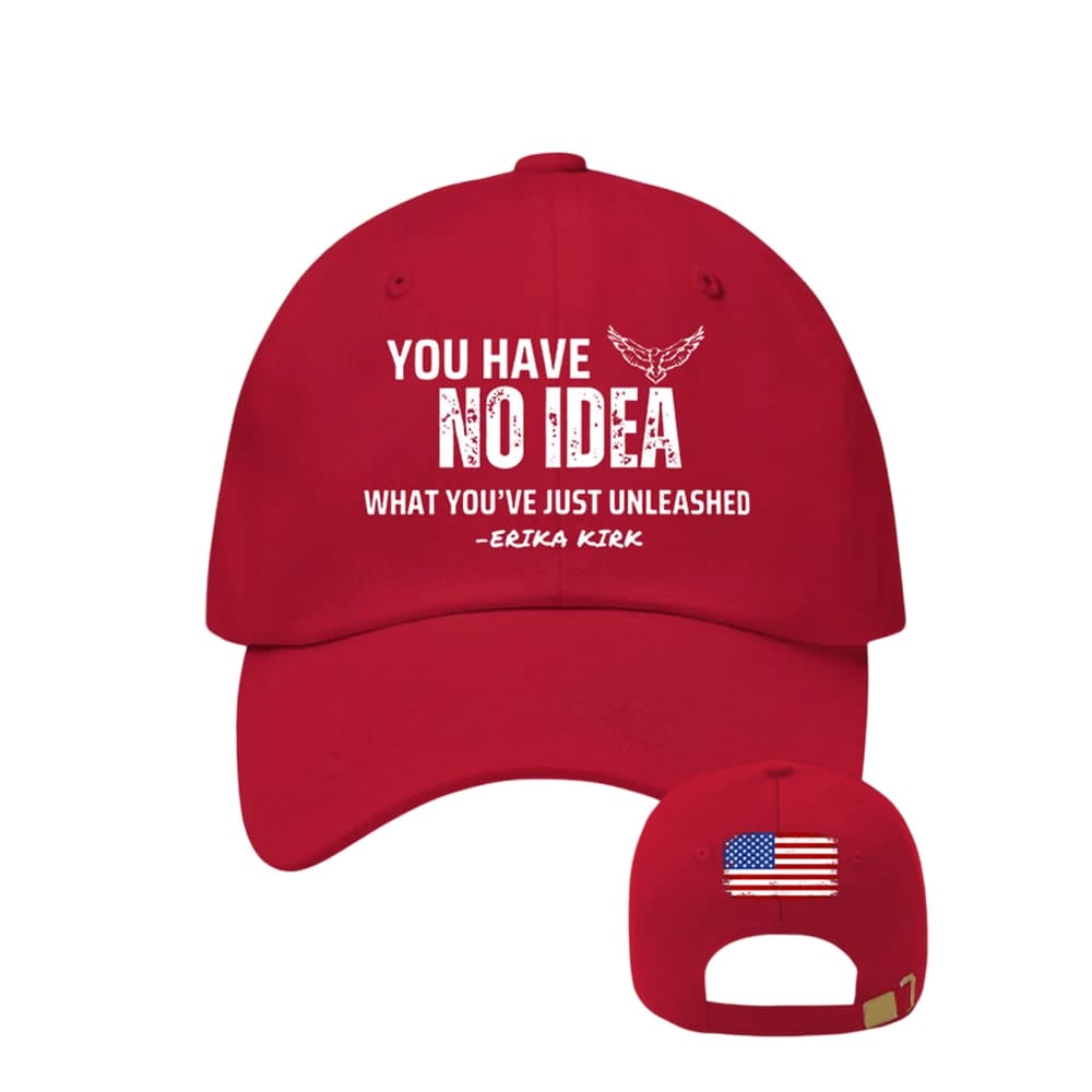 Charlie Kirk You Have No Idea What Youve Just Unleashed Hat Charlie Kirk You Have No Idea What Youve Just Unleashed Hat