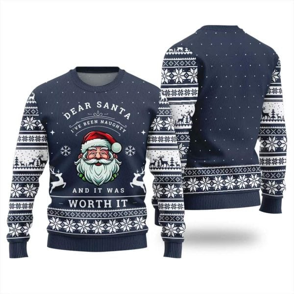 Dear Santa I’ve Been Naughty And It Was Worth It Ugly Christmas Sweater