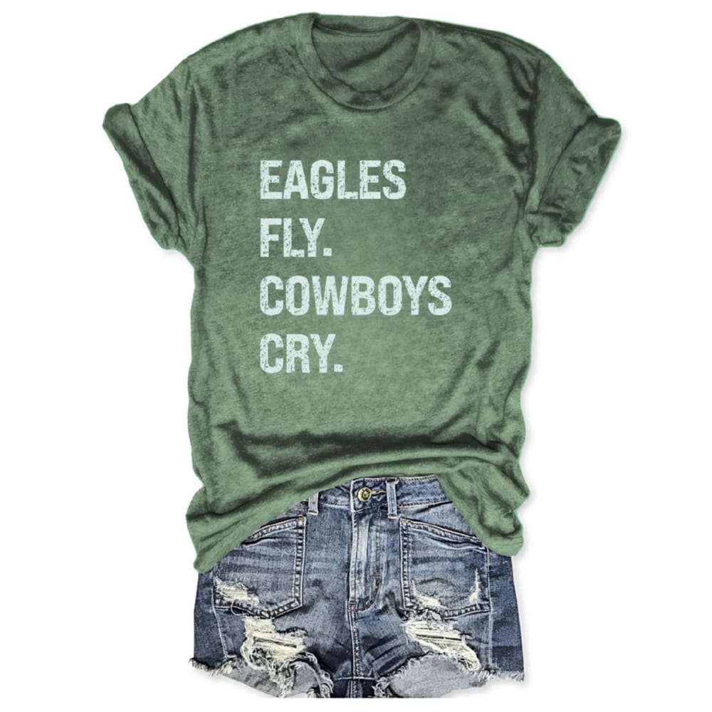 Eagles Fly Cowboys Cry Tee Eagles Fly Cowboys Cry Tee