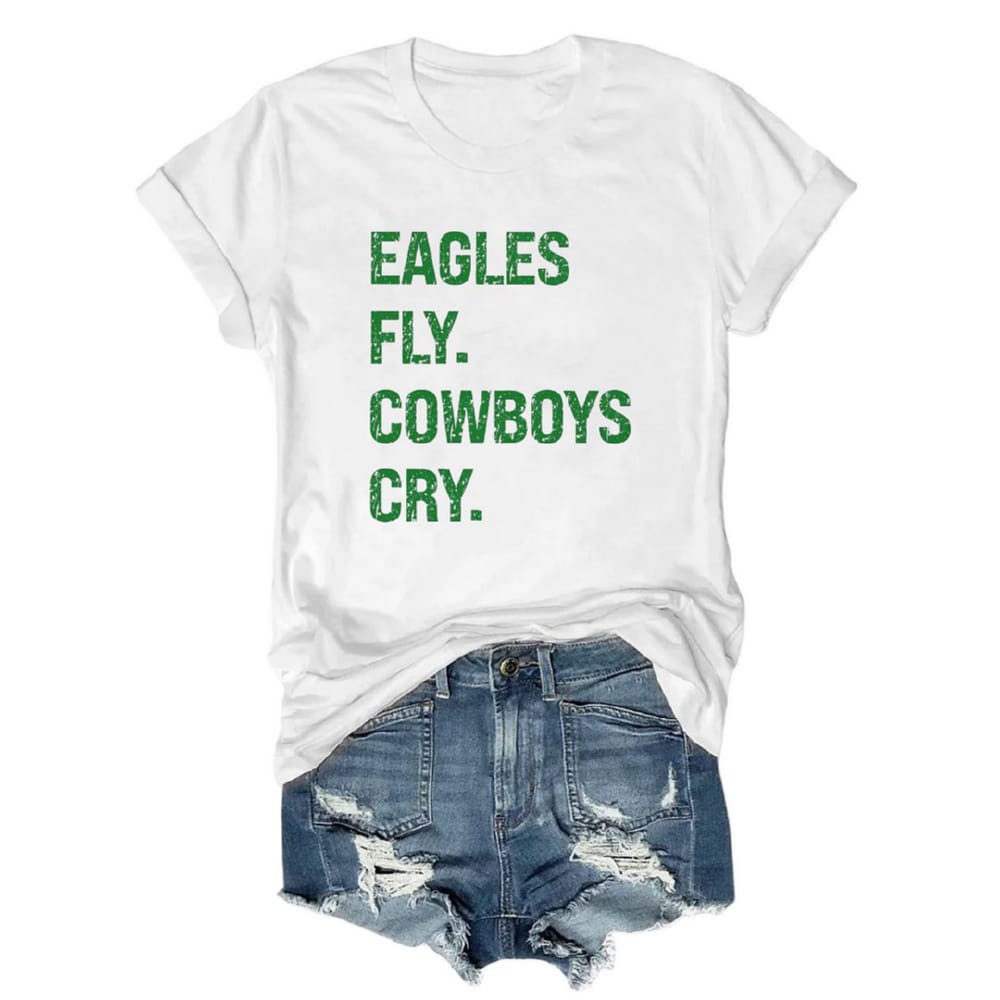 Eagles Fly Cowboys Cry Tee Eagles Fly Cowboys Cry Tee