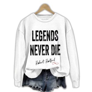 Robert Redford Legends Never Die Sweatshirt3
