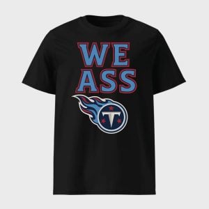 Titans We Ass Shirt