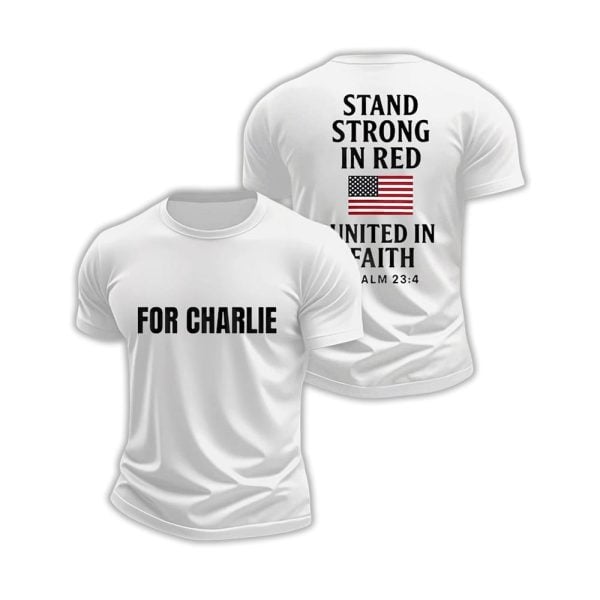 For Charlie Stand Strong In Red United In Faith Shirt