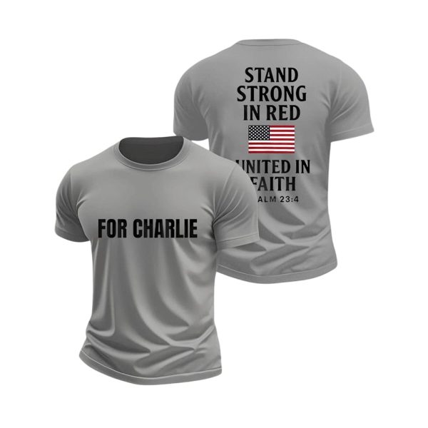 For Charlie Stand Strong In Red United In Faith Shirt