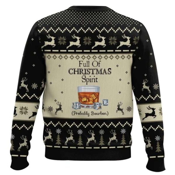 Full Of Christmas Spirit Probably Bourbon Ugly Christmas Sweater