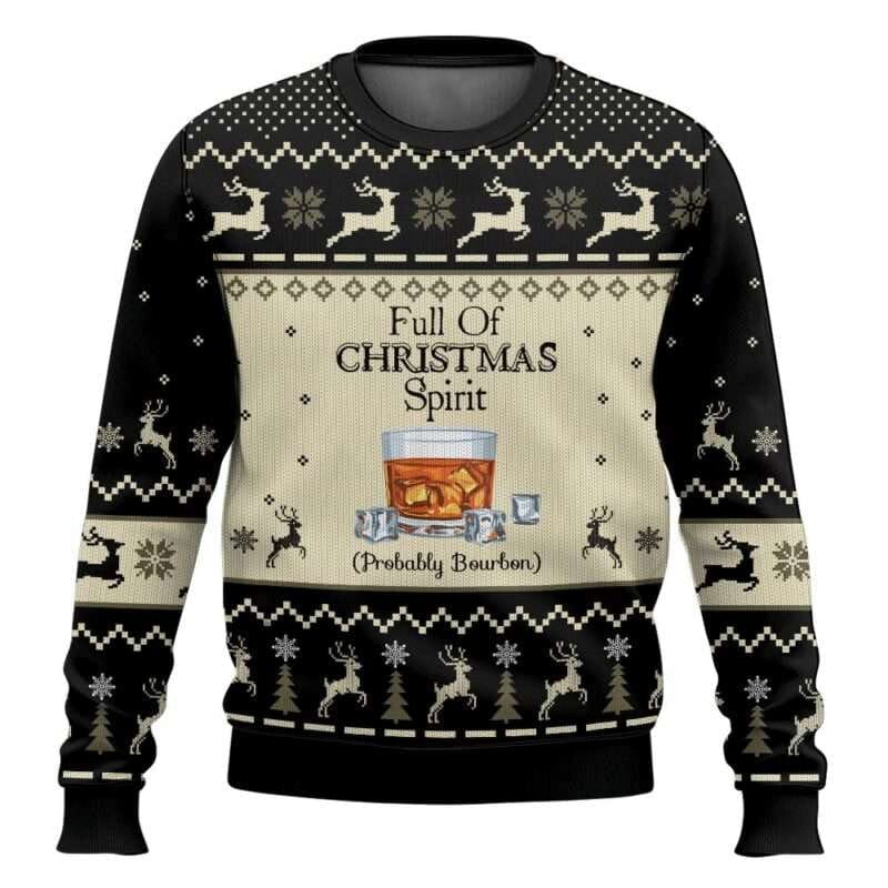 Full Of Christmas Spirit Probably Bourbon Ugly Christmas Sweater Full Of Christmas Spirit Probably Bourbon Ugly Christmas Sweater