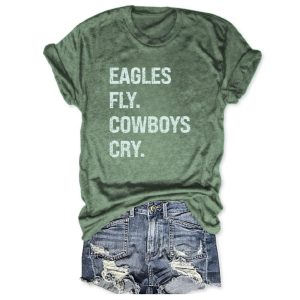 Eagles Fly Cowboys Cry Tee 1 Eagles Fly Cowboys Cry Tee1